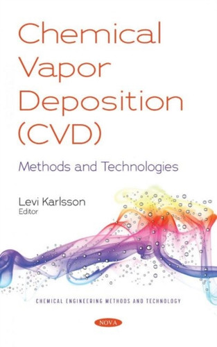 Chemical Vapor Deposition (CVD) : Methods and Technologies