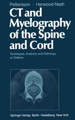 CT and Myelography of the Spine and Cord : Techniques, Anatomy and Pathology in Children