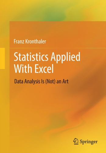 Statistics Applied With Excel : Data Analysis Is (Not) an Art