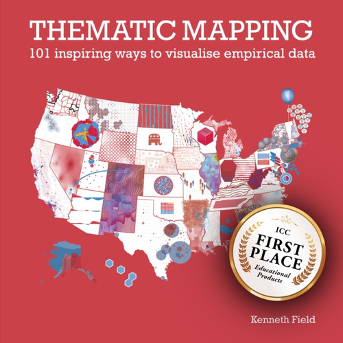 Thematic Mapping : 101 Inspiring Ways to Visualise Empirical Data