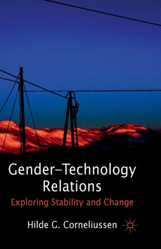 Gender-Technology Relations : Exploring Stability and Change