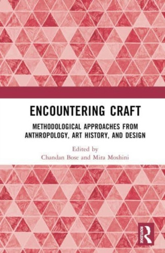 Encountering Craft : Methodological Approaches from Anthropology, Art History, and Design