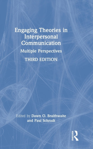 Engaging Theories in Interpersonal Communication : Multiple Perspectives