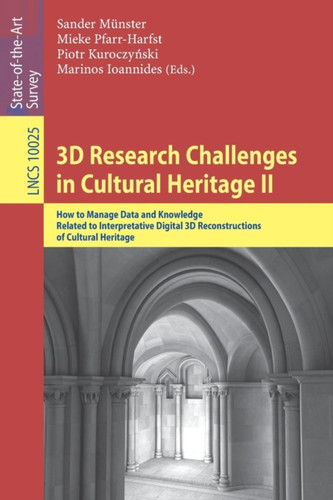 3D Research Challenges in Cultural Heritage II : How to Manage Data and Knowledge Related to Interpretative Digital 3D Reconstructions of Cultural Heritage