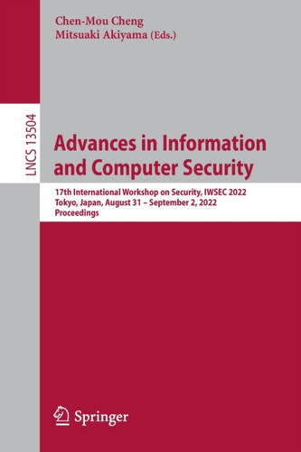 Advances in Information and Computer Security : 17th International Workshop on Security, IWSEC 2022, Tokyo, Japan, August 31 - September 2, 2022, Proceedings