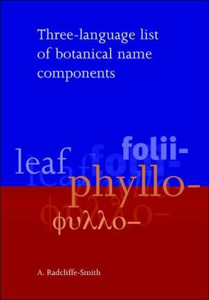 Three-language List of Botanical Name Components by A. Radcliffe-Smith (Author)
