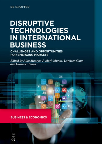 Disruptive Technologies in International Business: Challenges and Opportunities for Emerging Markets