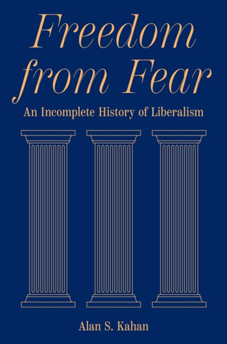 Freedom from Fear : An Incomplete History of Liberalism