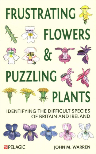 Frustrating Flowers and Puzzling Plants: Identifying the difficult species of Britain and Ireland