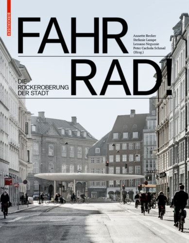 Fahr Rad!: Die Ruckeroberung Der Stadt