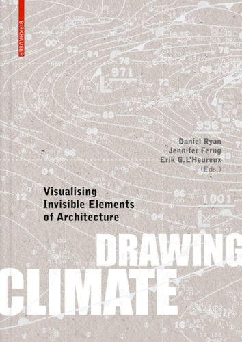 Drawing Climate : Visualising Invisible Elements of Architecture