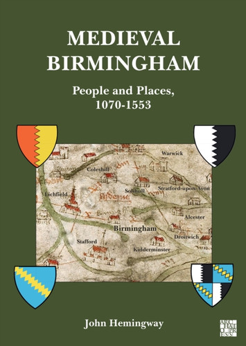 Medieval Birmingham : People and Places, 1070-1553