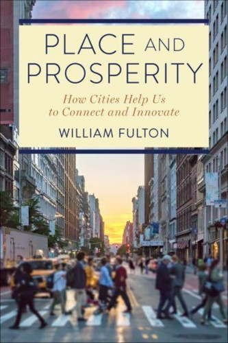 Place and Prosperity : How Cities Help Us to Connect and Innovate
