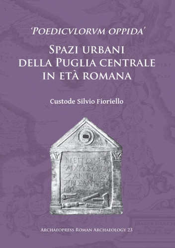‘Poedicvlorvm oppida’: Spazi urbani della Puglia centrale in eta romana