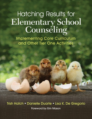 Hatching Results for Elementary School Counseling : Implementing Core Curriculum and Other Tier One Activities