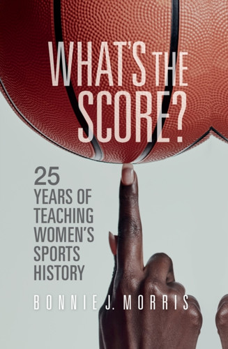 What's the Score? : 25 Years of Teaching Women's Sports History