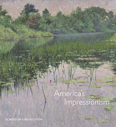 America's Impressionism : Echoes of a Revolution