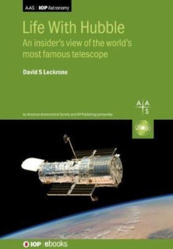 Life With Hubble : An insider's view of the world's most famous telescope