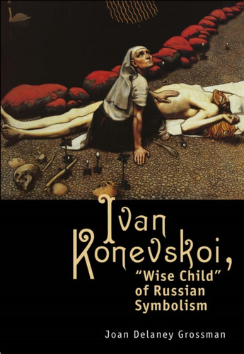 Ivan Konevskoi : Wise Child of Russian Symbolism