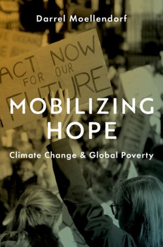 Mobilizing Hope : Climate Change and Global Poverty