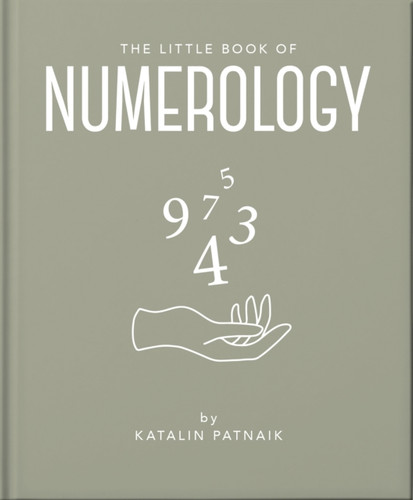 The Little Book of Numerology : Guide your life with the power of numbers