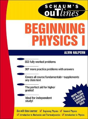 Schaum's Outline of Beginning Physics I: Mechanics and Heat by Alvin Halpern (Author)