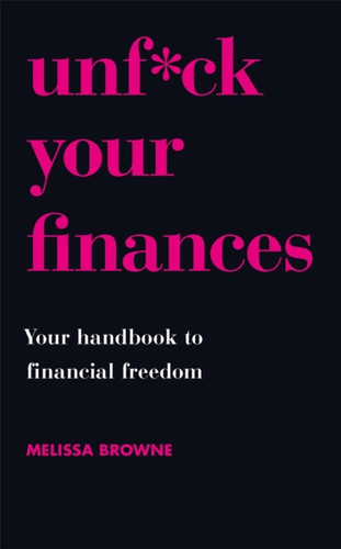 Unf*ck Your Finances : Your Handbook to Financial Freedom