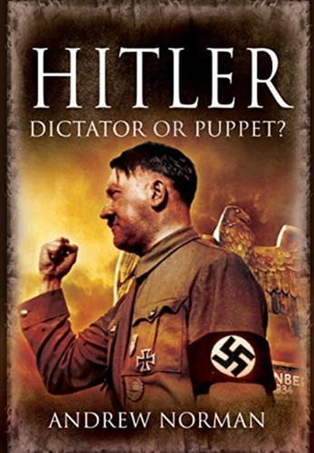 Hitler: Dictator or Puppet? Hitler: Dictator or Puppet?