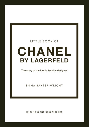 Little Book of Chanel by Lagerfeld: The Story of the Iconic Fashion Designer