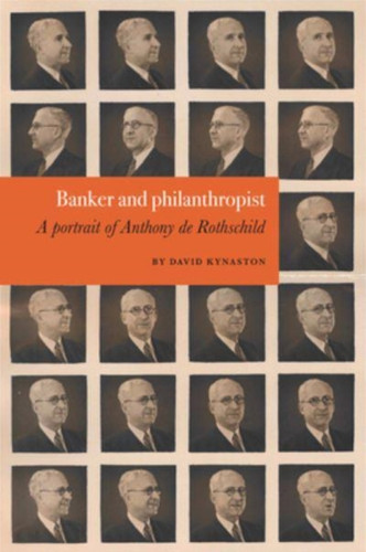 Banker and philanthropist : A portrait of Anthony de Rothschild