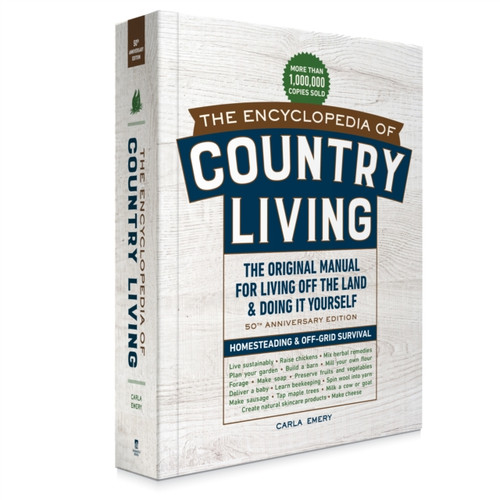 Encyclopedia of Country Living,: The Original Manual for Living off the Land & Doing It Yourself