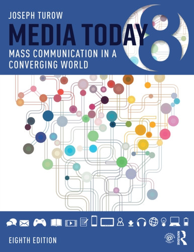 Media Today : Mass Communication in a Converging World