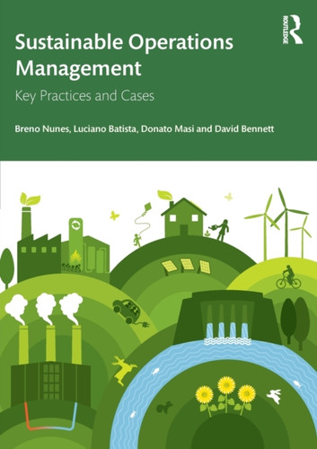 Sustainable Operations Management : Key Practices and Cases
