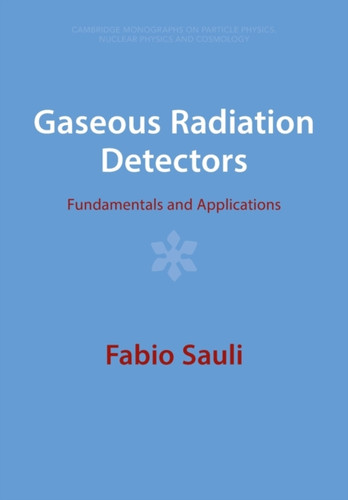 Gaseous Radiation Detectors : Fundamentals and Applications