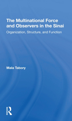The Multinational Force And Observers In The Sinai : Organization, Structure, And Function