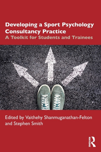 Developing a Sport Psychology Consultancy Practice: A Toolkit for Students and Trainees