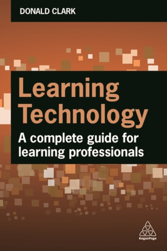 Learning Technology : A Complete Guide for Learning Professionals