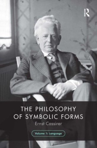 The Philosophy of Symbolic Forms, Volume 1 : Language