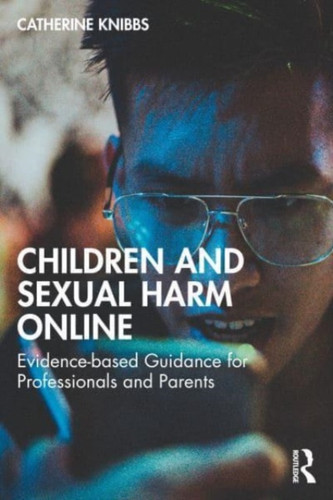 Children and Sexual-Based Online Harms : A Guide for Professionals