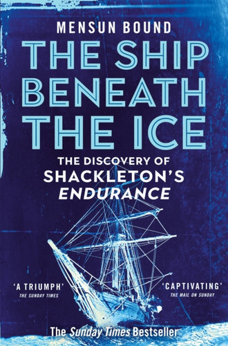 The Ship Beneath the Ice: The Discovery of Shackleton's Endurance
