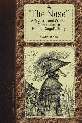 The Nose : A Stylistic and Critical Companion to Nikolai Gogol's Story