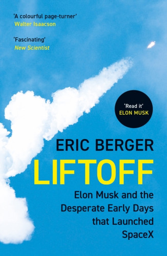 Liftoff : Elon Musk and the Desperate Early Days That Launched Spacex
