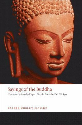 Sayings of the Buddha Translated By Rupert (Reader in Buddhist Studies, University of Bristol) Gethin