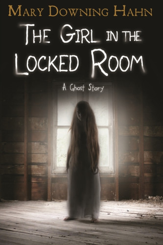 The Girl in the Locked Room : A Ghost Story
