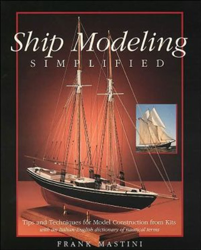 Ship Modeling Simplified: Tips and Techniques for Model Construction from Kits by Frank Mastini (Author) Ship Modeling Simplified: Tips and Techniques for Model Construction from Kits by Frank Mastini (Author)