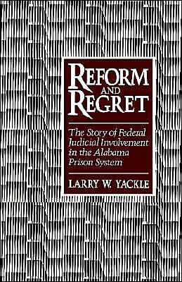 Reform and Regret by Larry W. (Professor of Law, Professor of Law, University of Boston) Yackle (Author)