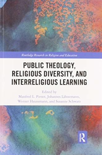 Public Theology, Religious Diversity, and Interreligious Learning : Contributing to the Common Good Through Religious Education