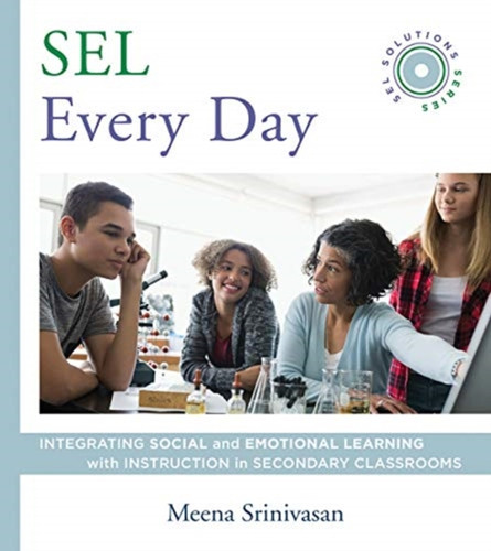 SEL Every Day : Integrating Social and Emotional Learning with Instruction in Secondary Classrooms (SEL Solutions Series)