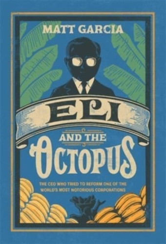 Eli and the Octopus : The CEO Who Tried to Reform One of the World's Most Notorious Corporations