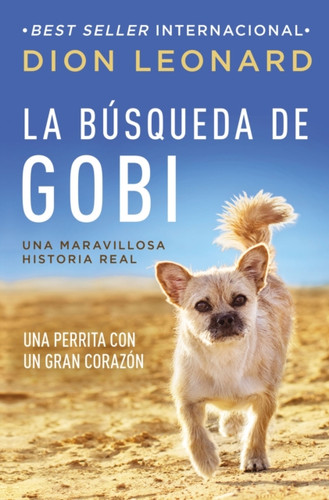 La busqueda de Gobi : Una perrita con un gran corazon (Una maravillosa historia real)
